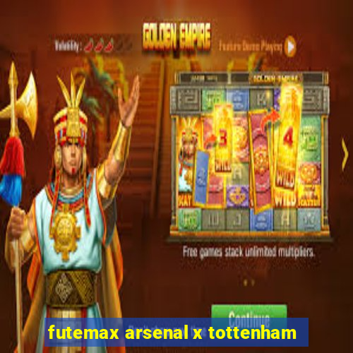 futemax arsenal x tottenham